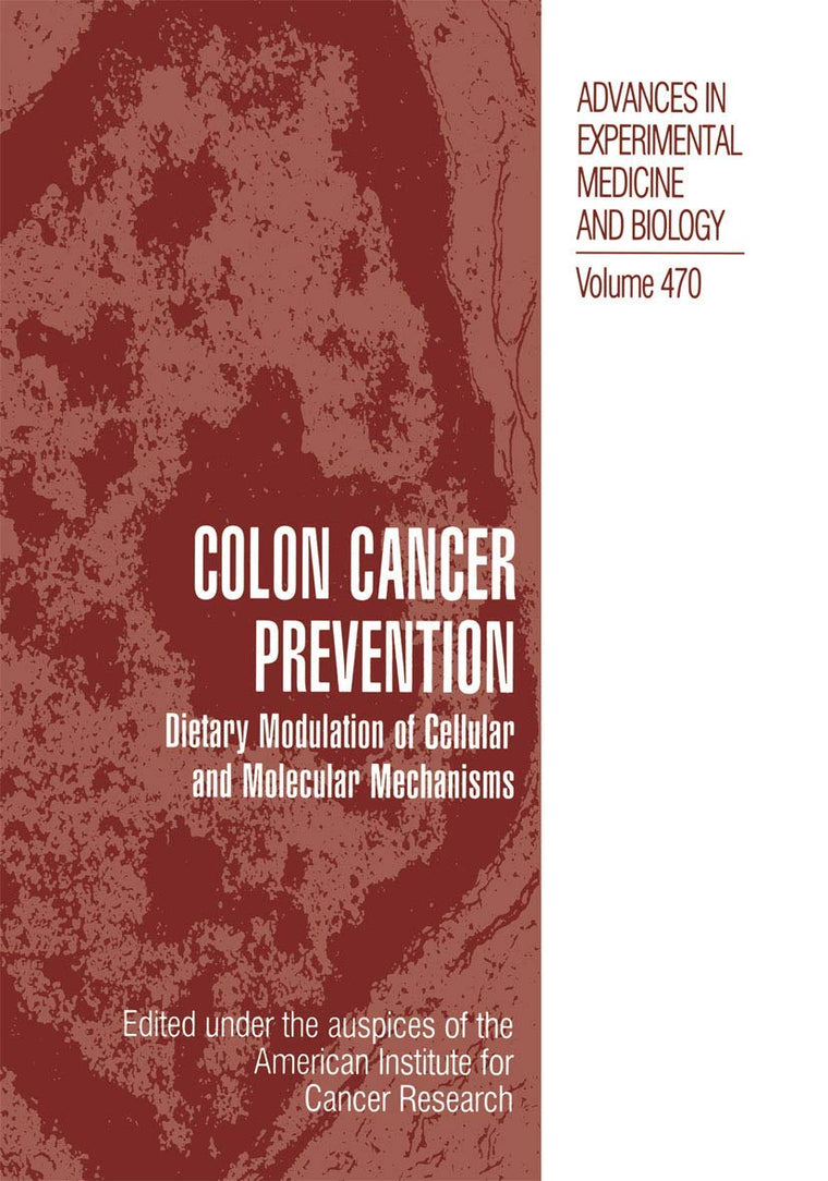Colon Cancer Prevention: Dietary Modulation of Cellular and Molecular Mechanisms (Advances in Experimental Medicine and Biology, 470)