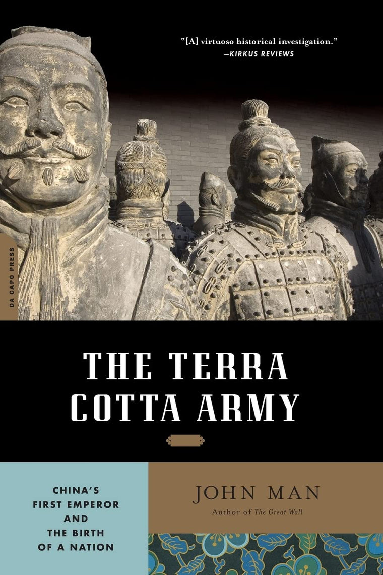 The Terra Cotta Army: Chinas First Emperor and the Birth of a Nation