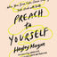 Preach to Yourself: When Your Inner Critic Comes Calling, Talk Back with Truth