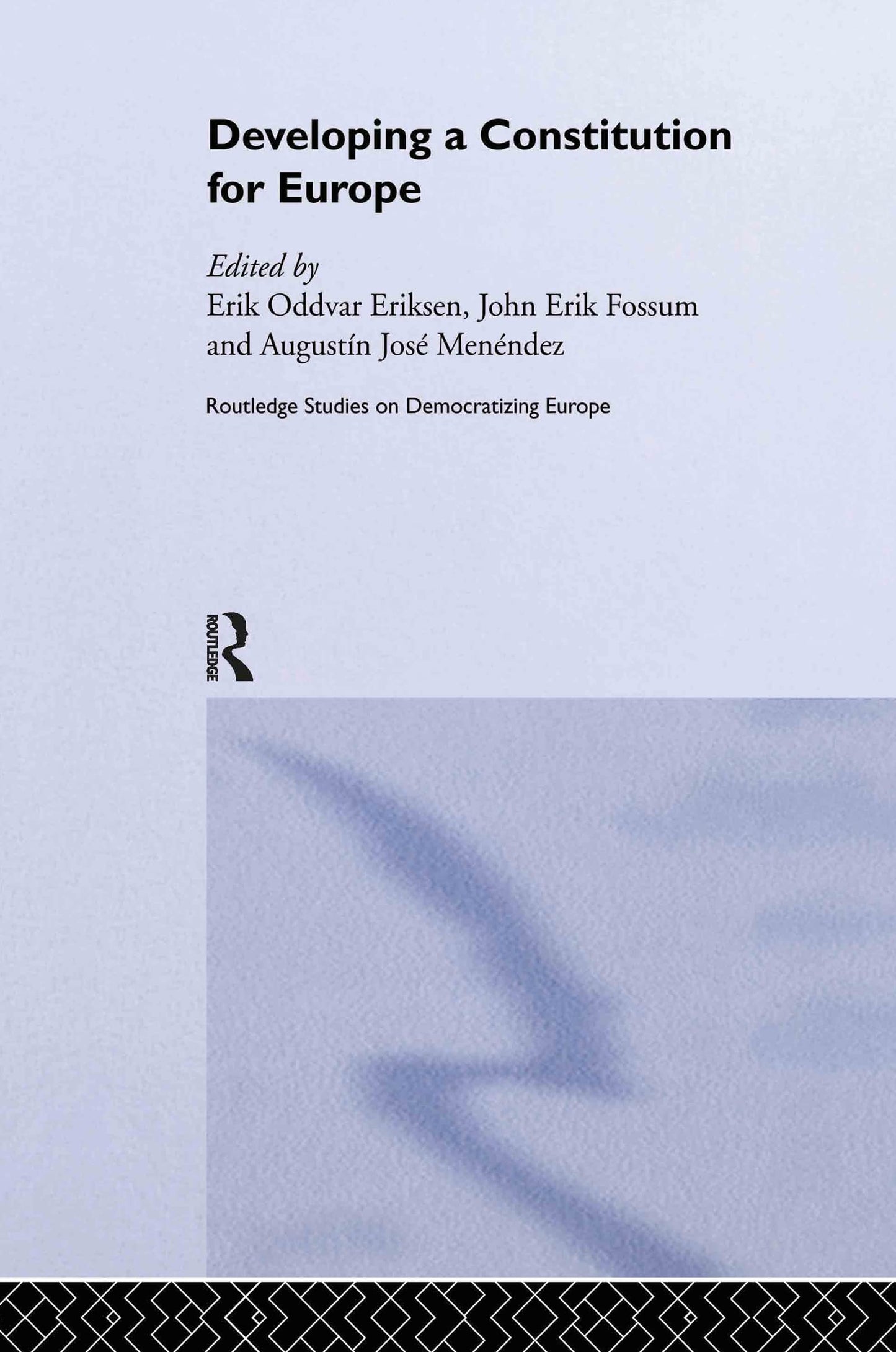 Developing a Constitution for Europe (Routledge Studies on Democratising Europe)