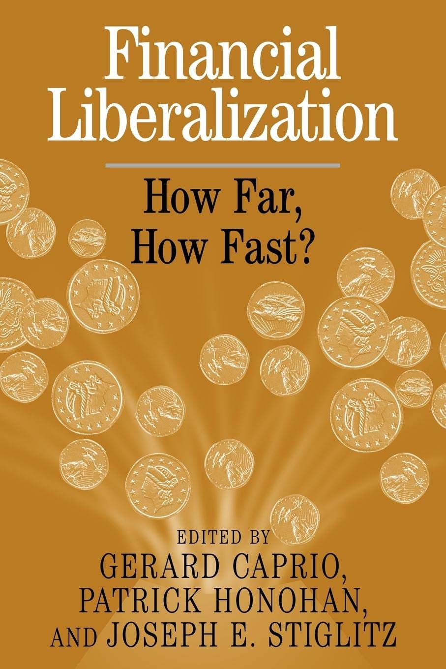 Financial Liberalization: How Far, How Fast?
