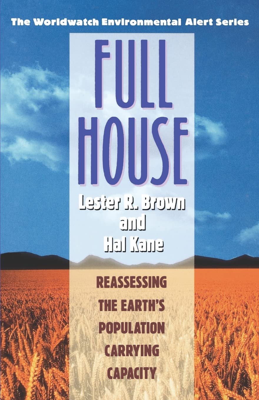 Full House: Reassessing the Earth's Population Carrying Capacity (Worldwatch Environmental Alert)