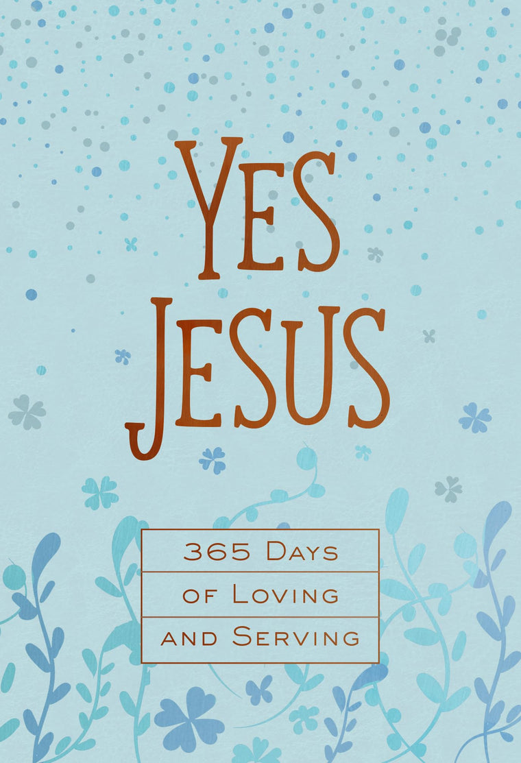 Yes Jesus: 365 Days of Loving and Serving