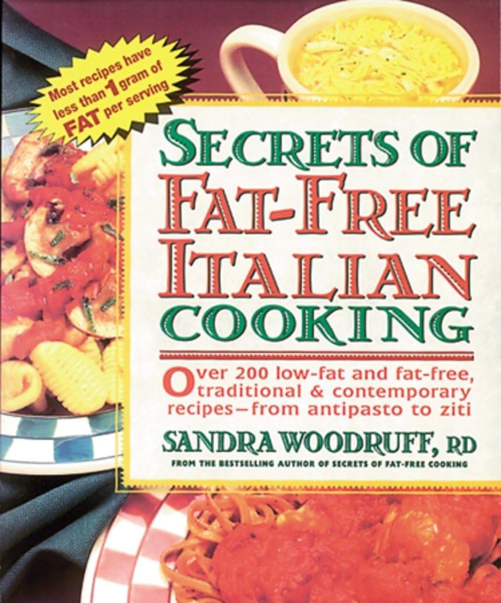 Secrets of Fat-Free Italian Cooking: Over 200 Low-Fat and Fat-Free, Traditional & Contemporary Recipes: A Cookbook (Secrets of Fat-free Cooking)