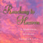Reaching to Heaven: A Spiritual Journey Through Life and Death
