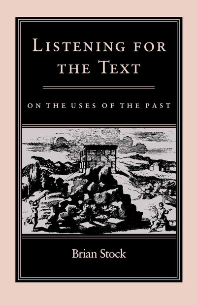 Listening for the Text: On the Uses of the Past (The Middle Ages Series)