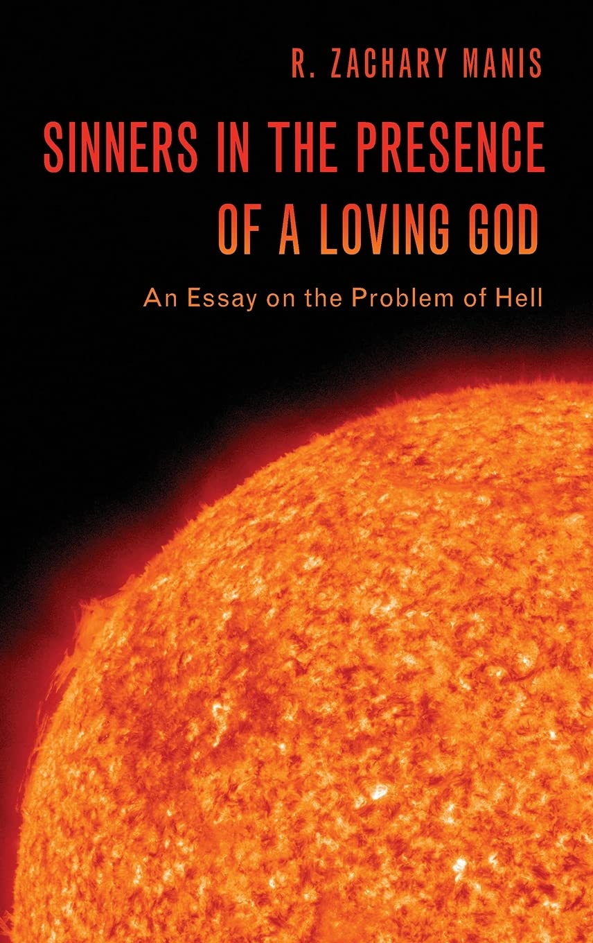 Sinners in the Presence of a Loving God: An Essay on the Problem of Hell