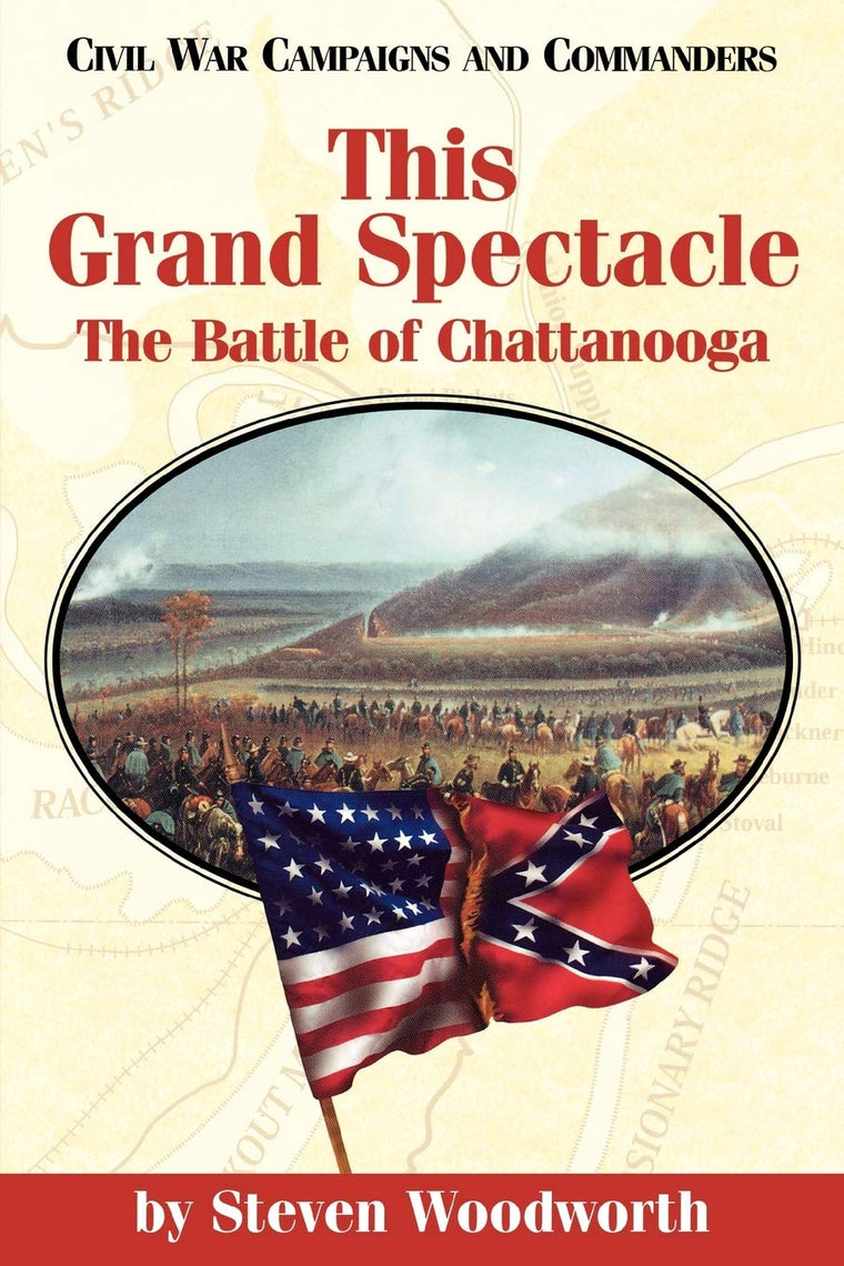 This Grand Spectacle: The Battle of Chattanooga (Civil War Campaigns and Commanders Series)