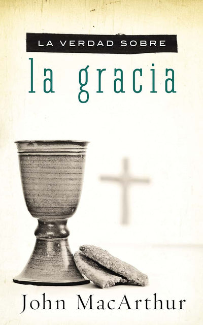 La verdad sobre la gracia (La verdad sobre / Truth About) (Spanish Edition)