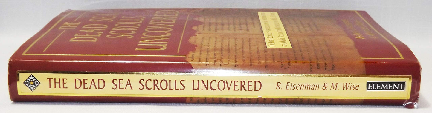 The Dead Sea Scrolls Uncovered: The First Complete Translation and Interpretation of 50 Key Documents Withheld for over 35 Years