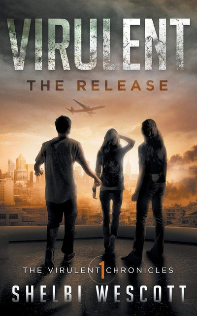 Virulent: The Release (The Virulent Chronicles)