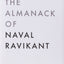 The Almanack of Naval Ravikant: A Guide to Wealth and Happiness