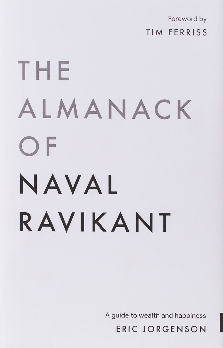 The Almanack of Naval Ravikant: A Guide to Wealth and Happiness