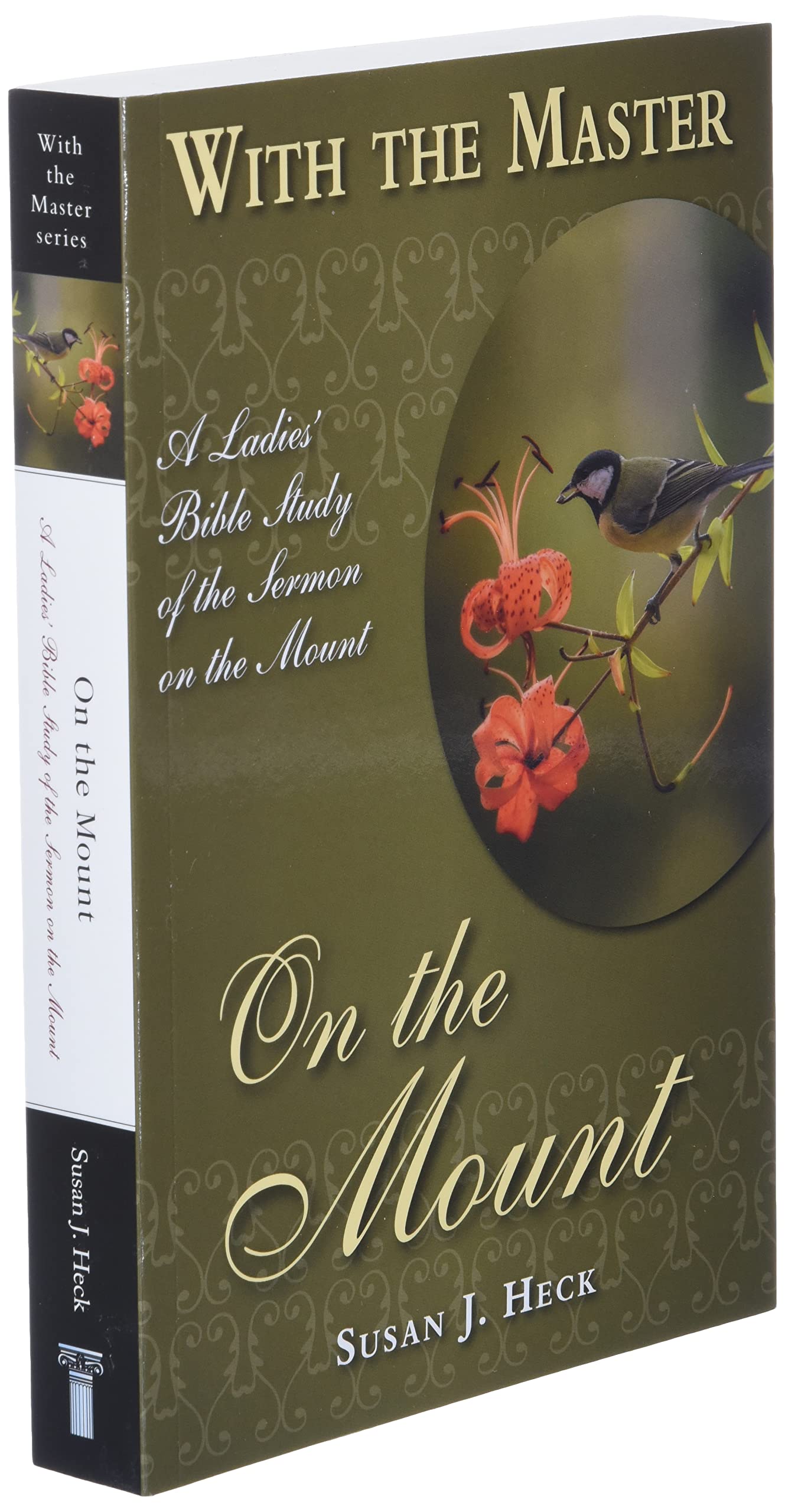 With the Master on the Mount: A Ladies' Bible Study of the Sermon on the Mount (With the Master Bible Studies)
