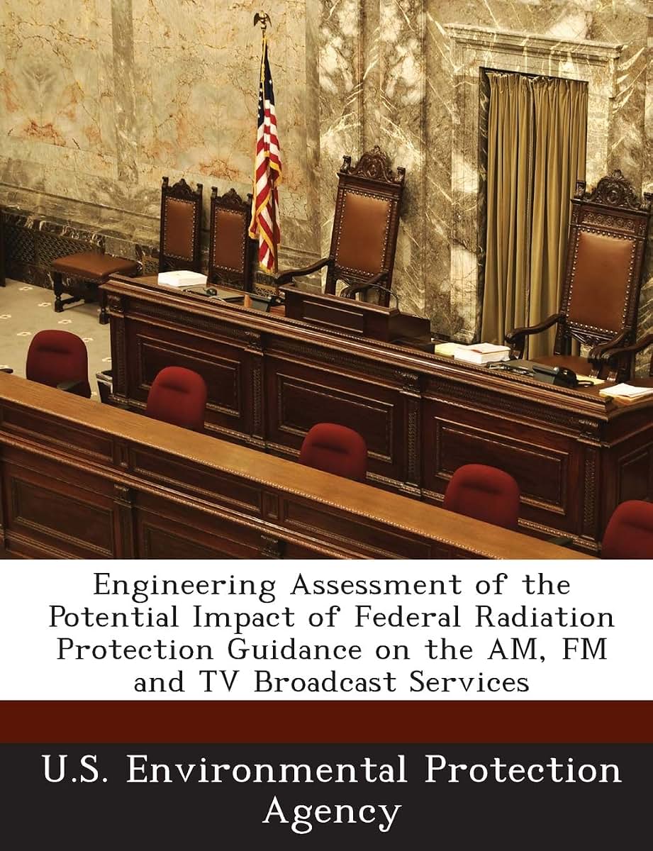 Engineering Assessment of the Potential Impact of Federal Radiation Protection Guidance on the AM, FM and TV Broadcast Services