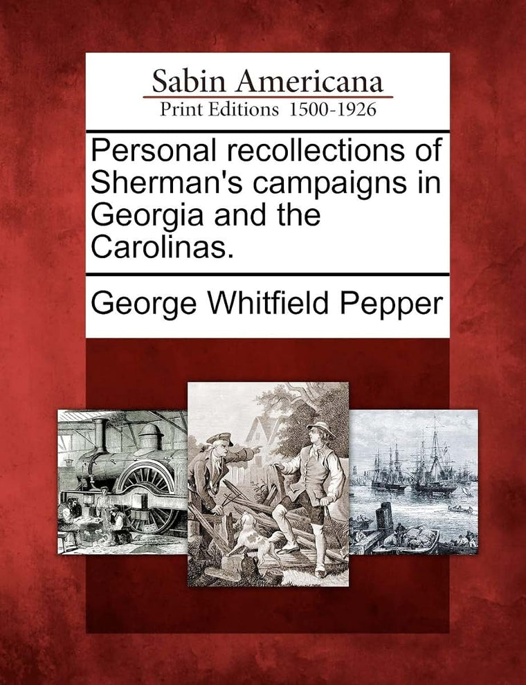 Personal recollections of Sherman's campaigns in Georgia and the Carolinas.