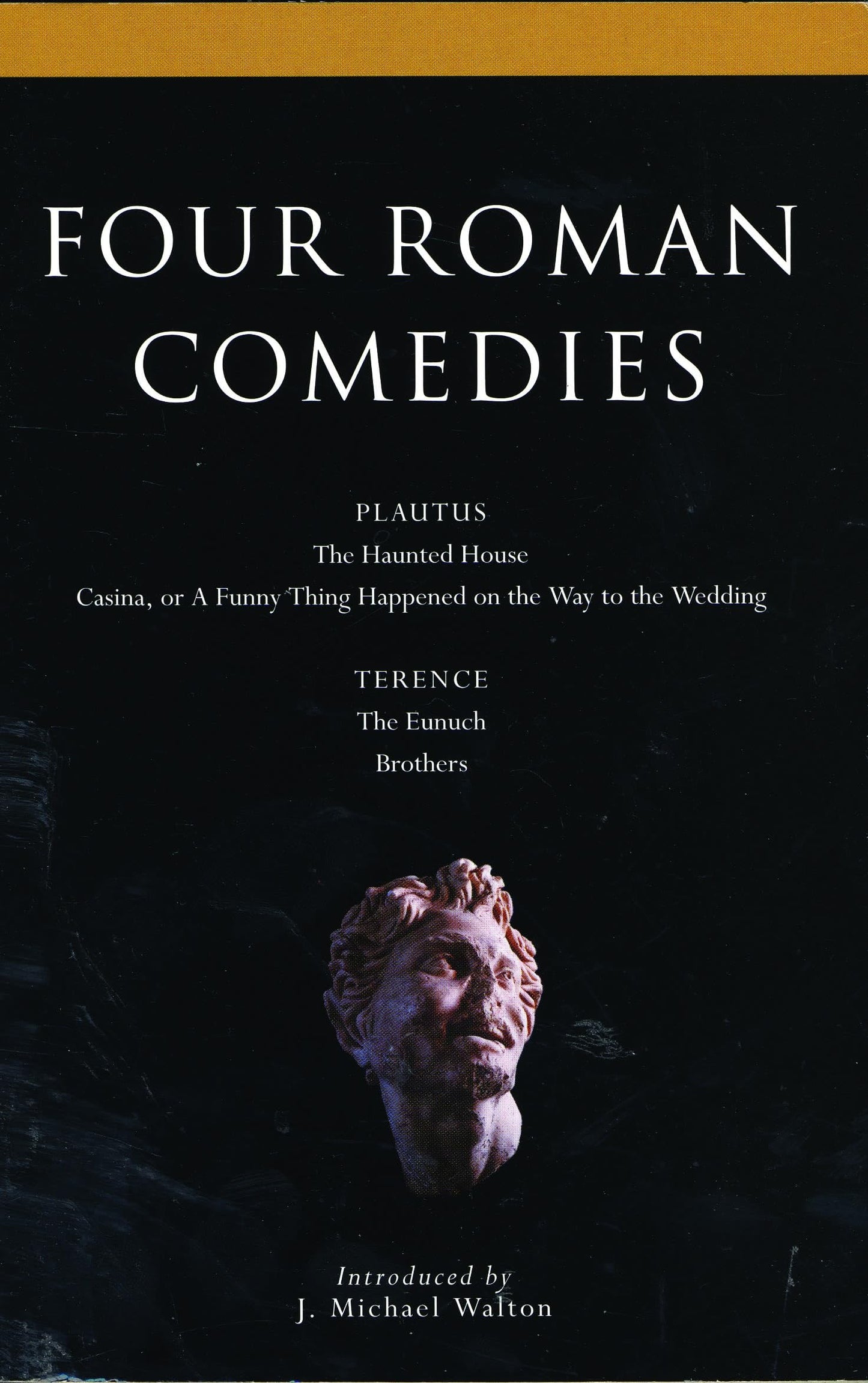 Four Roman Comedies: The Haunted House;Casina; or A Funny Thing Happened on the Way to the Wedding;Eunuch;Brothers (Classical Dramatists)