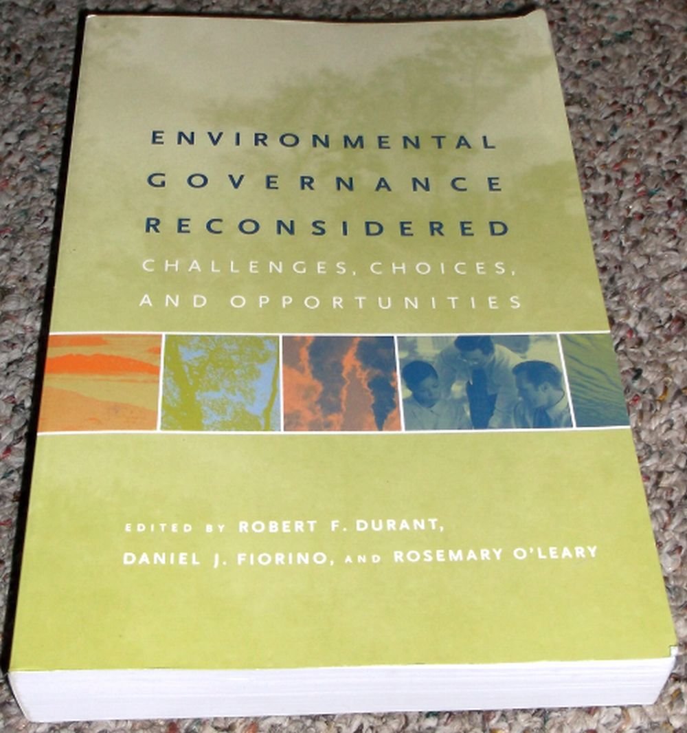 Environmental Governance Reconsidered: Challenges, Choices,