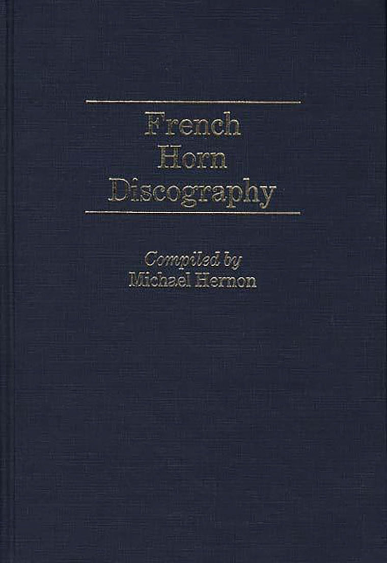French Horn Discography (Discographies: Association for Recorded Sound Collections Discographic Reference)