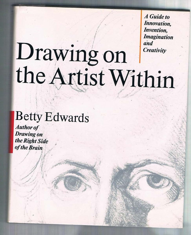 Drawing on the Artist Within: A Guide to Innovation, Inventi