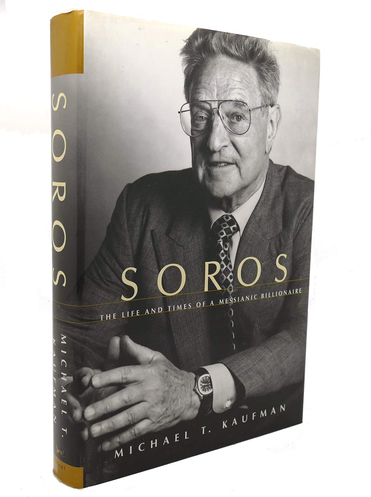Soros: The Life and Times of a Messianic Billionaire