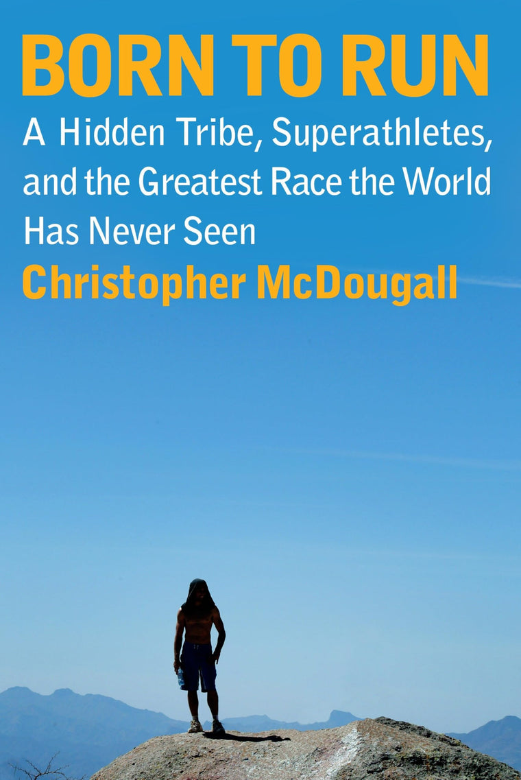 Born to Run: A Hidden Tribe, Superathletes, and the Greatest Race