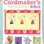 The Cardmaker's Bible: 160 Inspirational Card Designs and Definitive Cardmaking Techniques