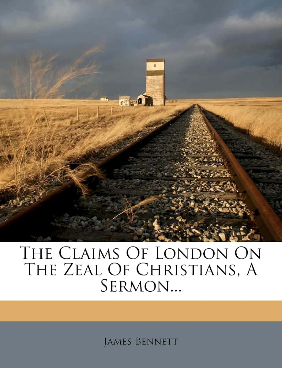 The Claims of London on the Zeal of Christians, a Sermon...