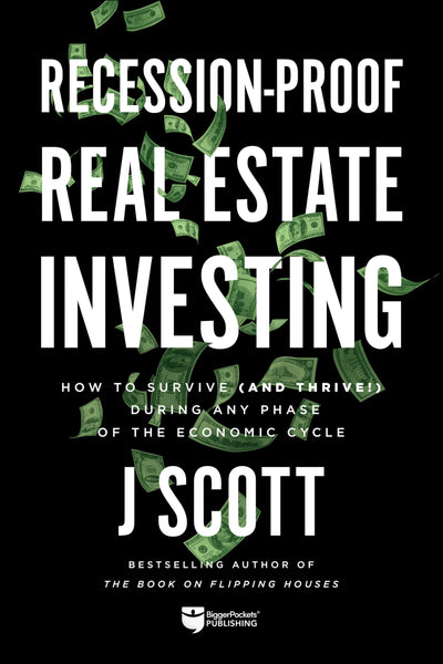 Recession-Proof Real Estate Investing: How to Survive (and T