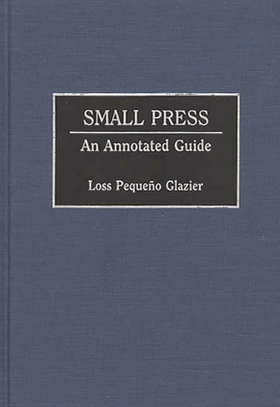 Small Press: An Annotated Guide