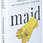 Maid: Hard Work, Low Pay, and a Mother's Will to Survive