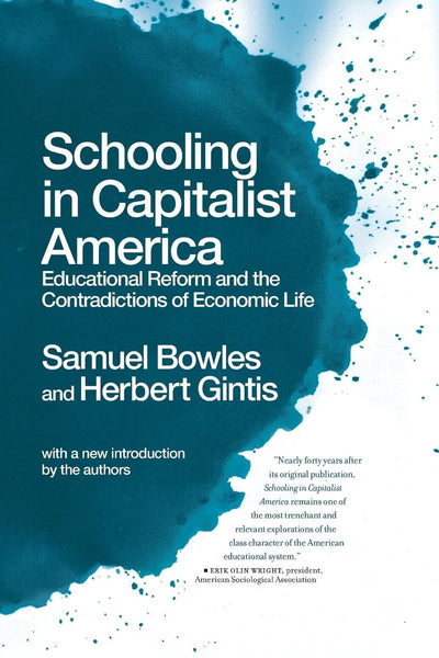 Schooling In Capitalist America: Educational Reform and the Contradictions of Economic Life
