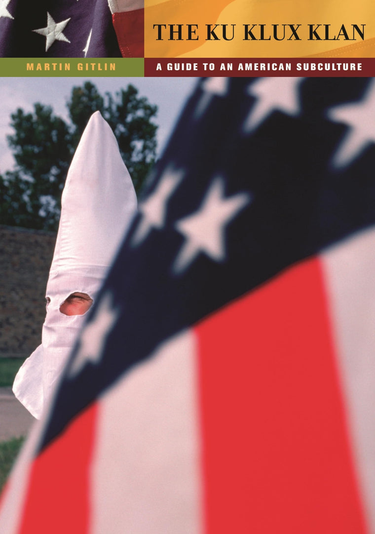 The Ku Klux Klan: A Guide to an American Subculture (Guides to Subcultures and Countercultures)
