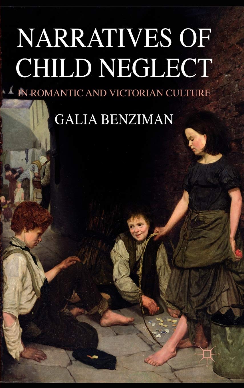 Narratives of Child Neglect in Romantic and Victorian Culture
