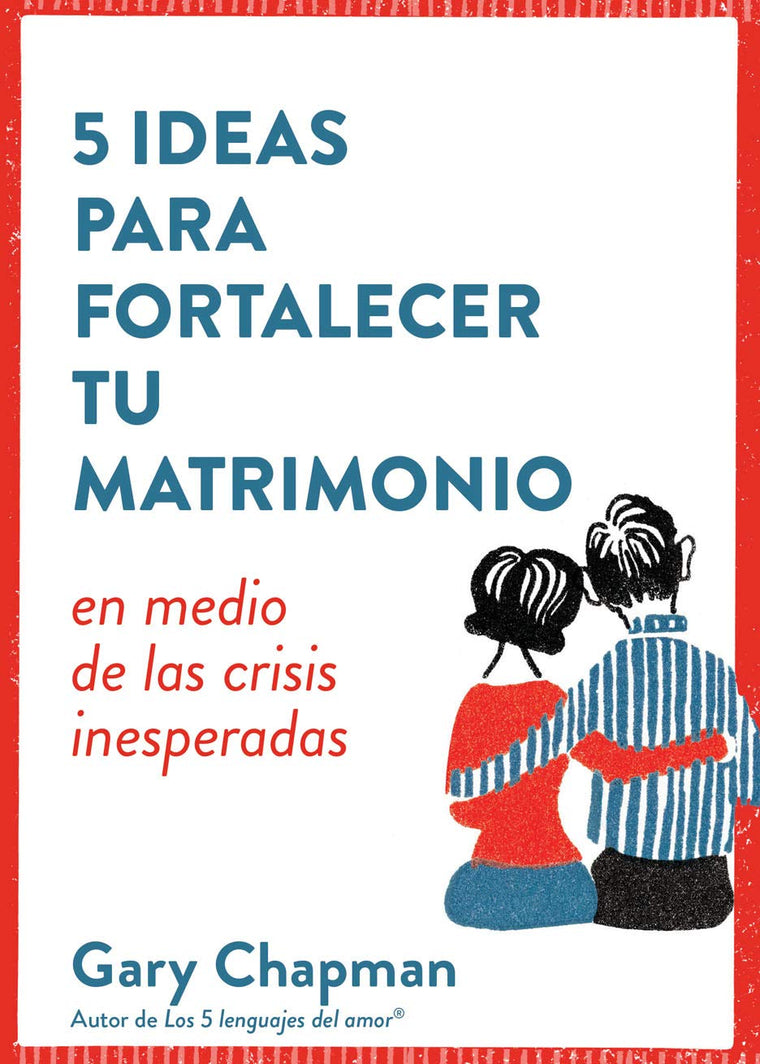 5 ideas para fortalecer tu matrimonio: en medio de las crisis inesperadas (Spanish Edition)