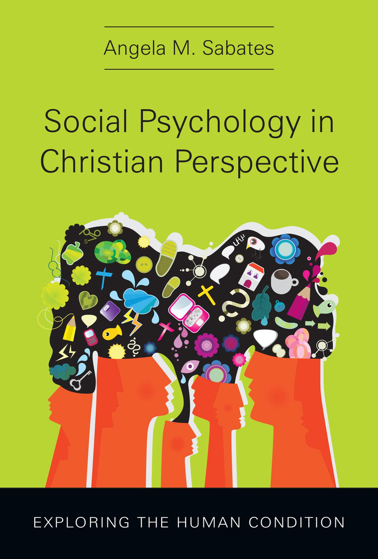 Social Psychology in Christian Perspective: Exploring the Human Condition (Christian Association for Psychological Studies Books)