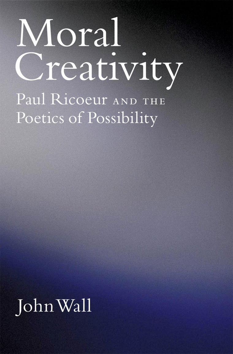 Moral Creativity: Paul Ricoeur and the Poetics of Possibility (AAR Reflection and Theory in the Study of Religion)