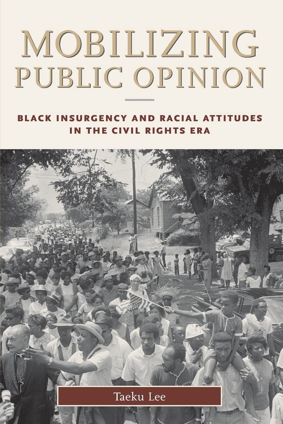 Mobilizing Public Opinion: Black Insurgency and Racial Attitudes in the Civil Rights Era (Studies in Communication, Media, and Public Opinion)