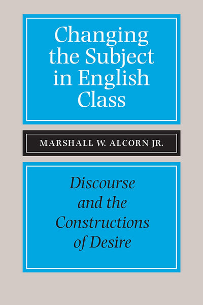 Changing the Subject in English Class: Discourse and the Constructions of Desires