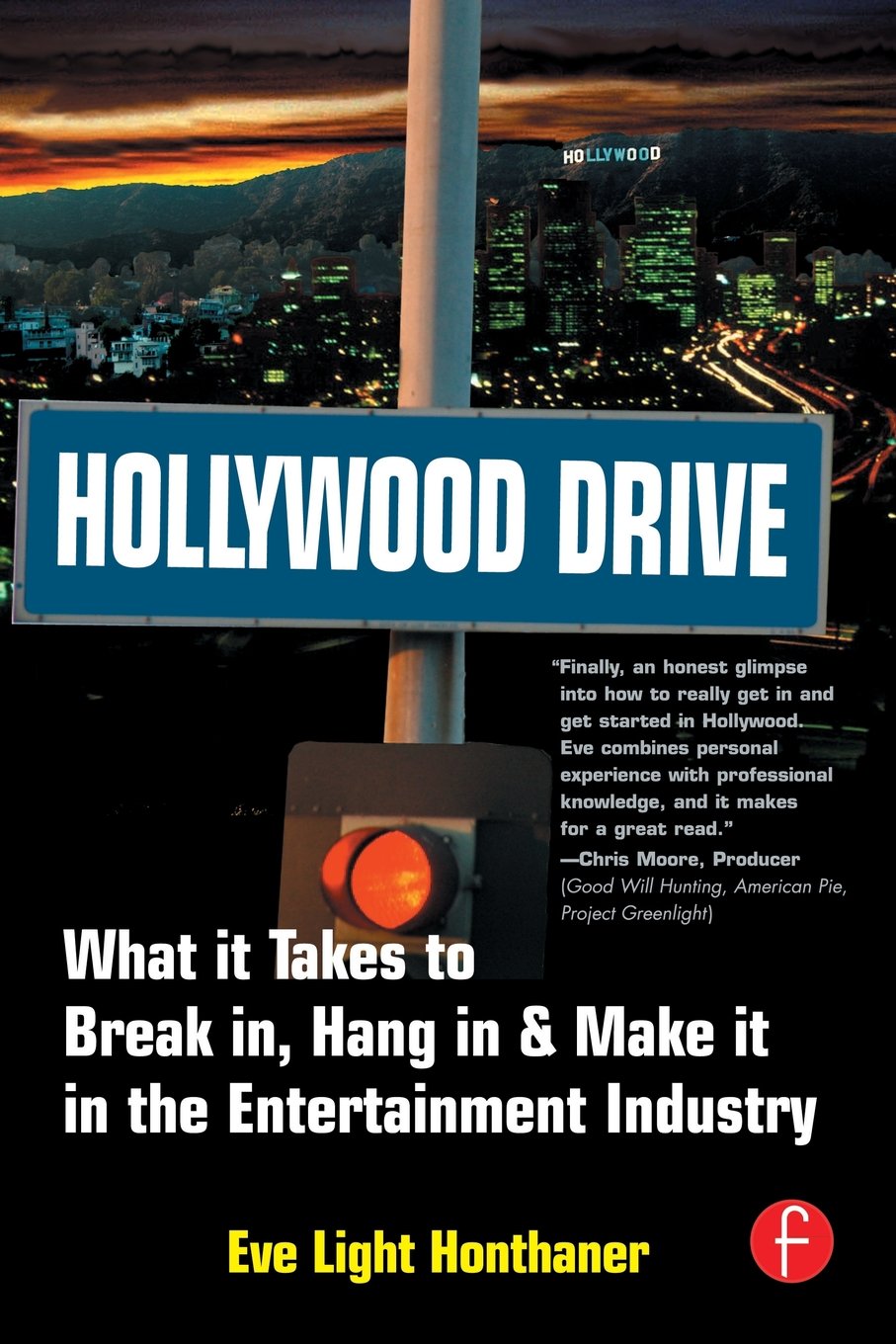 Hollywood Drive: What it Takes to Break in, Hang in & Make it in the Entertainment Industry