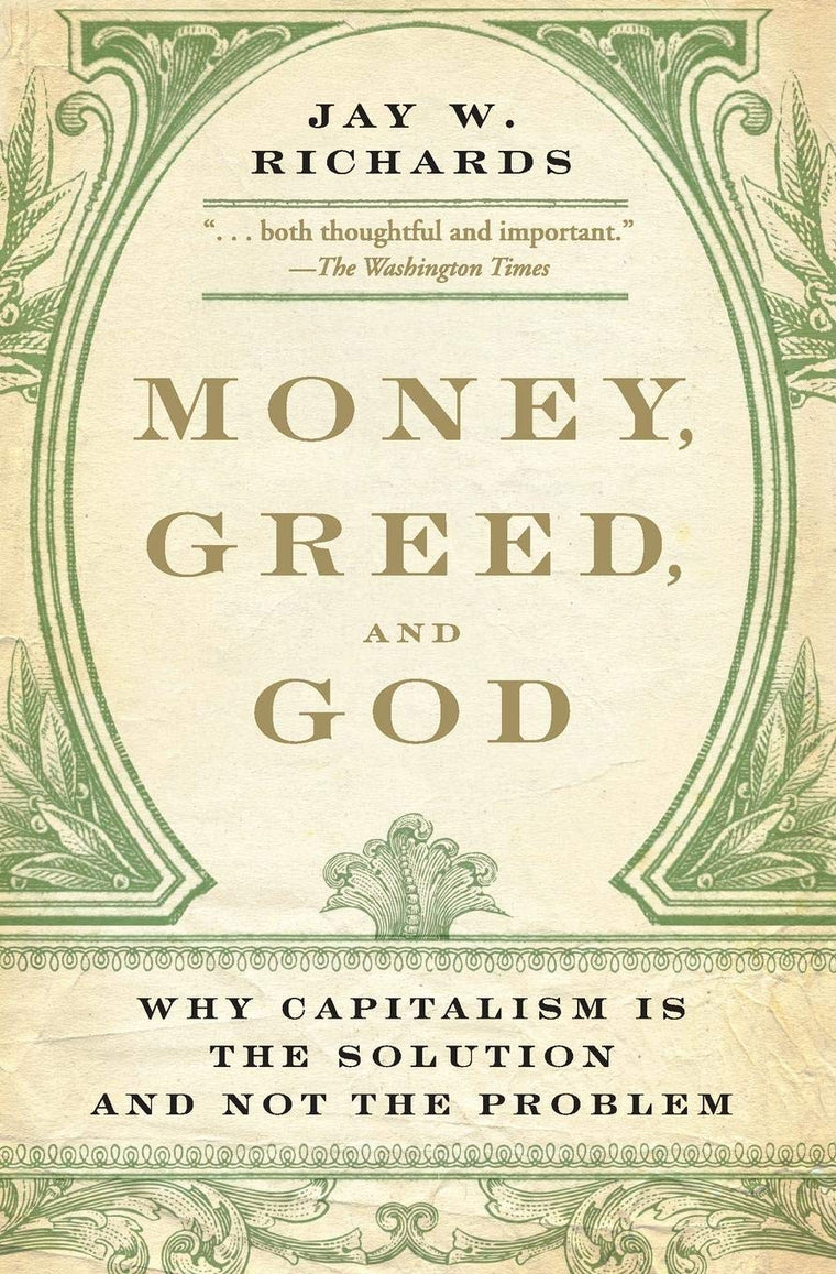 Money, Greed, and God: Why Capitalism Is the Solution and Not the Problem