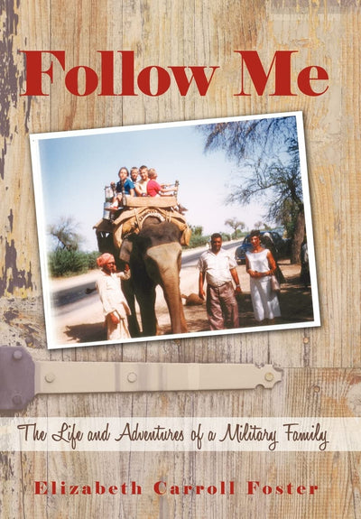 Follow Me: The Life and Adventures of a Military Family