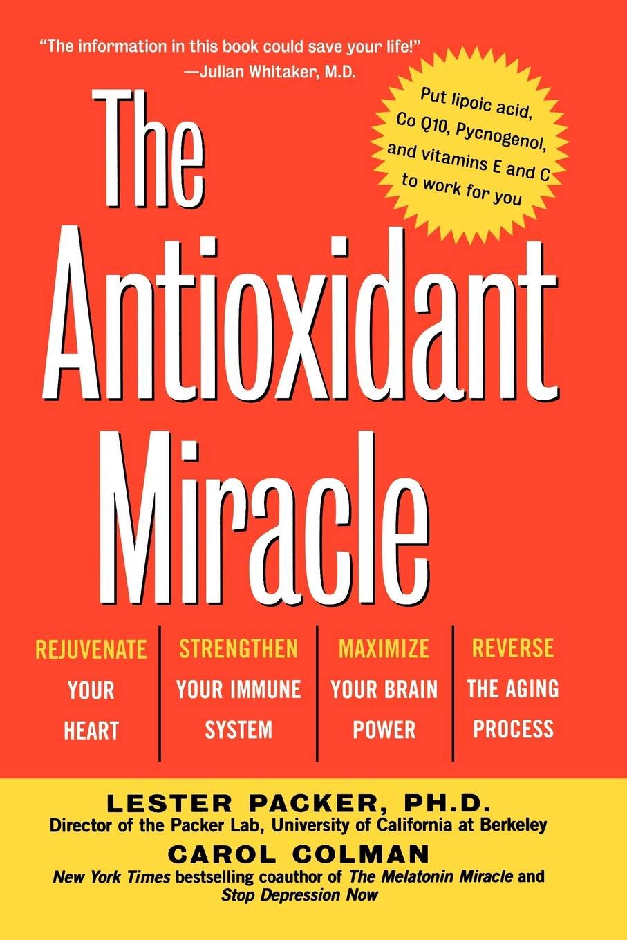 The Antioxidant Miracle: Put Lipoic Acid, Pycnogenol, and Vi