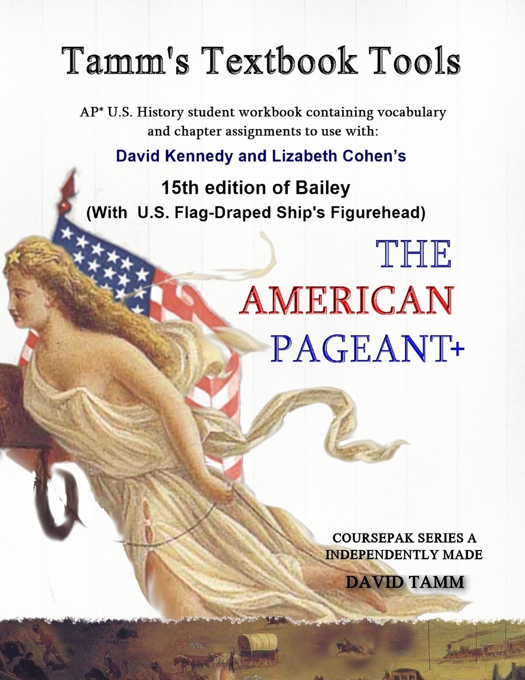 The American Pageant 15th Edition+ (AP* U.S. History) Student Activities Book: Daily assignments tailor-made to the Kennedy/Cohen textbook (Tamm's Textbook Tools)