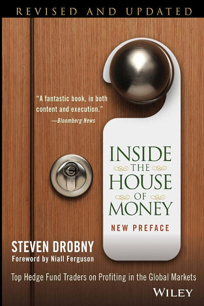 Inside the House of Money: Top Hedge Fund Traders on Profiting in the Global Markets