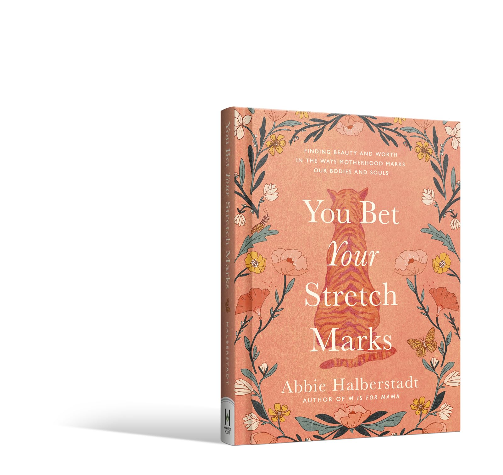 You Bet Your Stretch Marks: Finding Beauty and Worth in the Ways Motherhood Marks Our Bodies and Souls