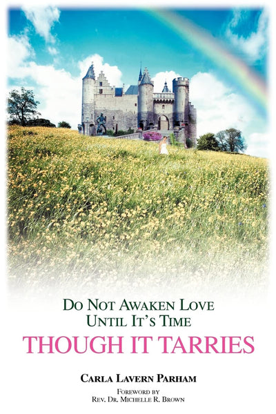 THOUGH IT TARRIES: DO NOT AWAKEN LOVE UNTIL ITS TIME