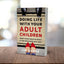 Doing Life with Your Adult Children: Keep Your Mouth Shut and the Welcome Mat Out
