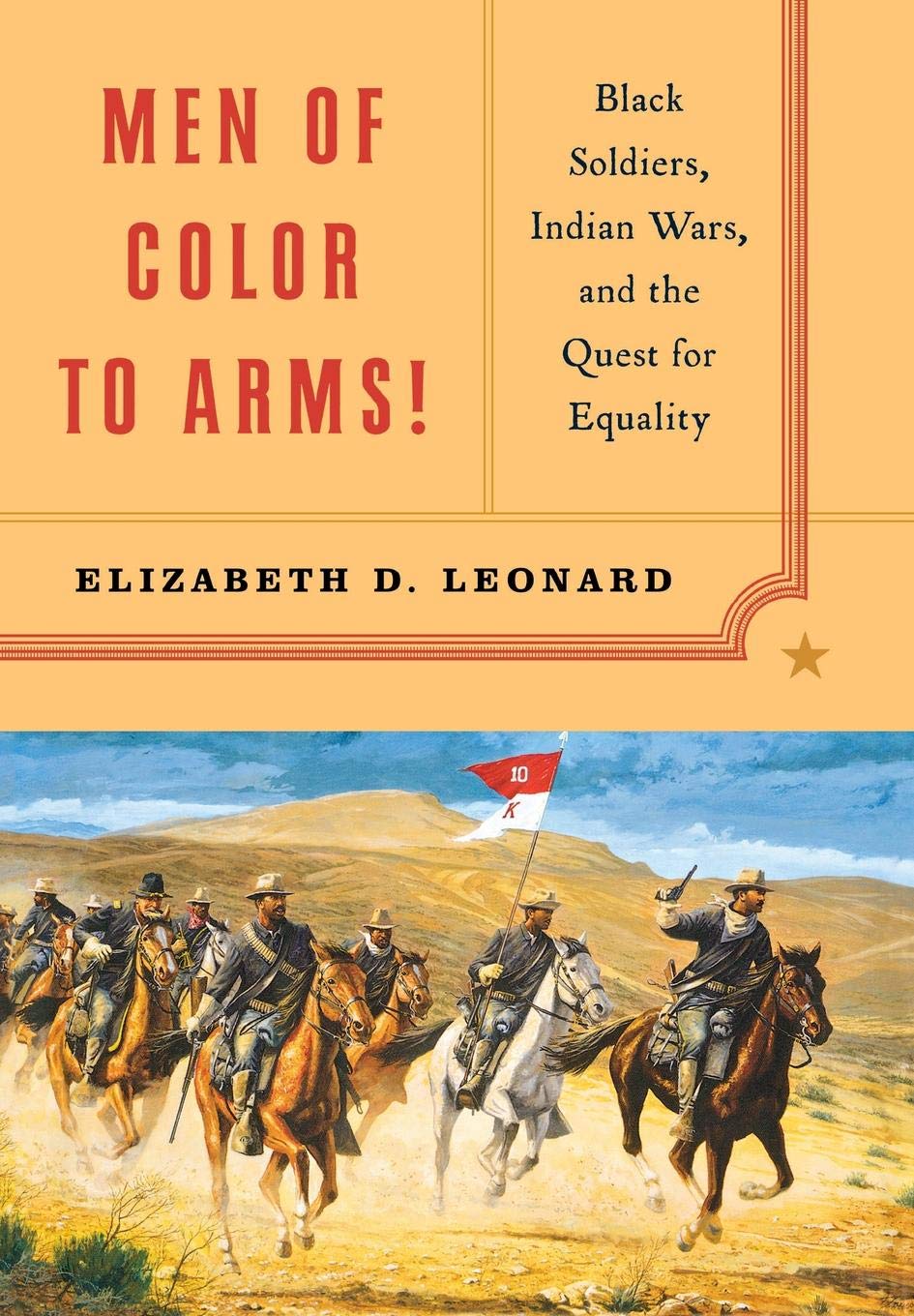 Men of Color to Arms!: Black Soldiers, Indian Wars, and the Quest for Equality