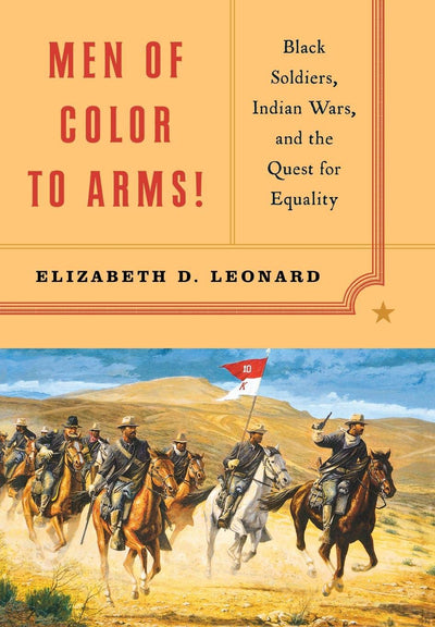 Men of Color to Arms!: Black Soldiers, Indian Wars, and the Quest for Equality
